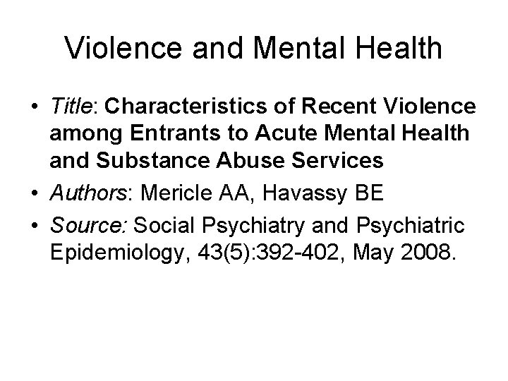 Violence and Mental Health • Title: Characteristics of Recent Violence among Entrants to Acute