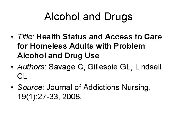 Alcohol and Drugs • Title: Health Status and Access to Care for Homeless Adults