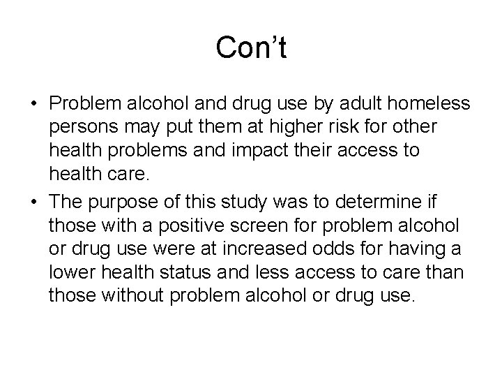 Con’t • Problem alcohol and drug use by adult homeless persons may put them