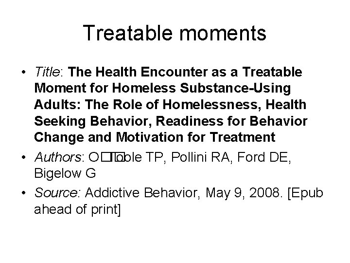 Treatable moments • Title: The Health Encounter as a Treatable Moment for Homeless Substance-Using