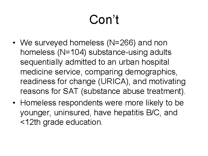 Con’t • We surveyed homeless (N=266) and non homeless (N=104) substance-using adults sequentially admitted