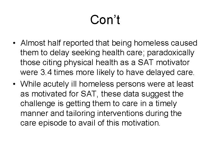 Con’t • Almost half reported that being homeless caused them to delay seeking health