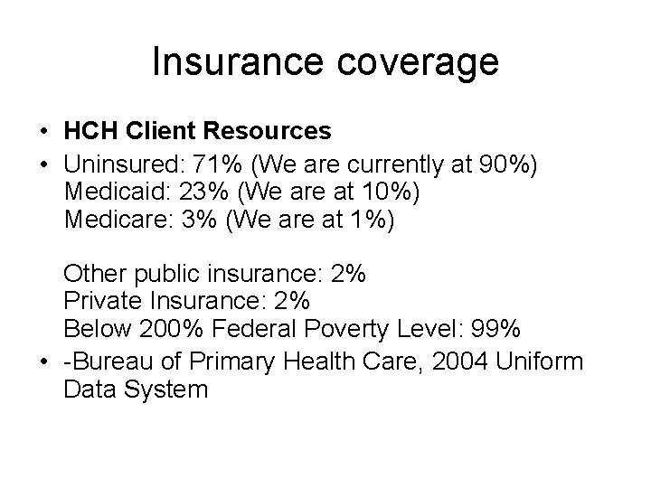 Insurance coverage • HCH Client Resources • Uninsured: 71% (We are currently at 90%)