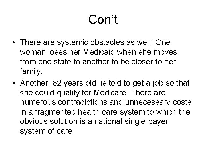 Con’t • There are systemic obstacles as well: One woman loses her Medicaid when