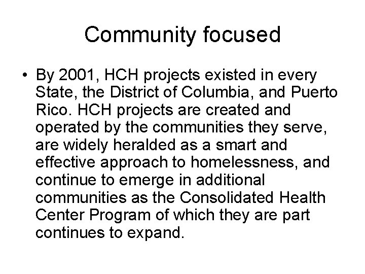 Community focused • By 2001, HCH projects existed in every State, the District of