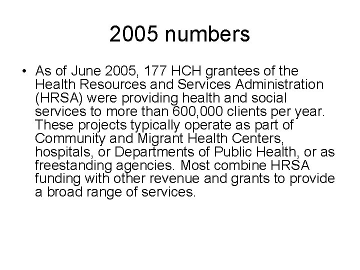 2005 numbers • As of June 2005, 177 HCH grantees of the Health Resources