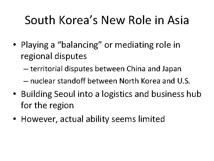 South Korea’s New Role in Asia • Playing a “balancing” or mediating role in