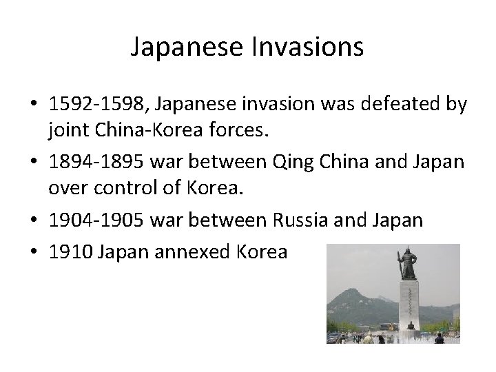 Japanese Invasions • 1592 -1598, Japanese invasion was defeated by joint China-Korea forces. •