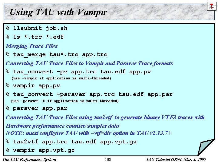 Using TAU with Vampir % llsubmit job. sh % ls *. trc *. edf