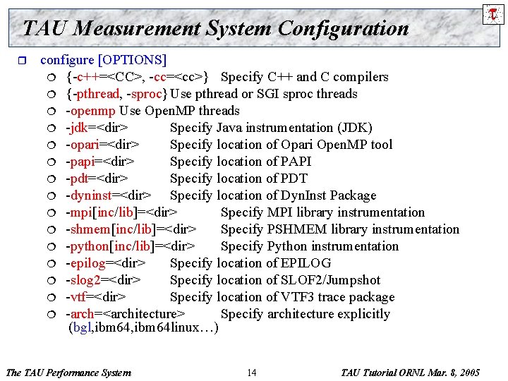 TAU Measurement System Configuration r configure [OPTIONS] ¦ {-c++=<CC>, -cc=<cc>} Specify C++ and C