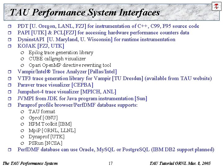 TAU Performance System Interfaces r r PDT [U. Oregon, LANL, FZJ] for instrumentation of