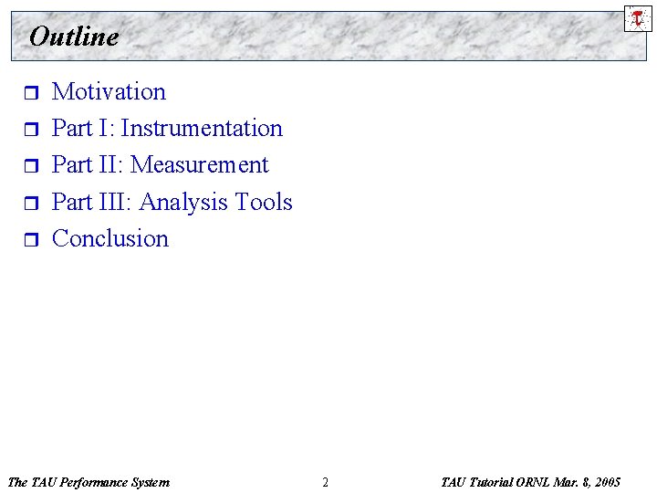 Outline r r r Motivation Part I: Instrumentation Part II: Measurement Part III: Analysis