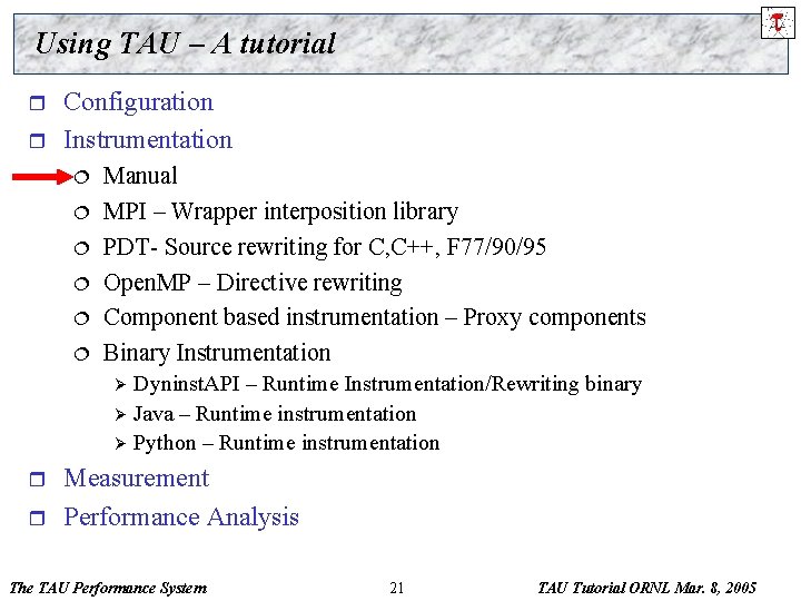 Using TAU – A tutorial r r Configuration Instrumentation ¦ ¦ ¦ Manual MPI