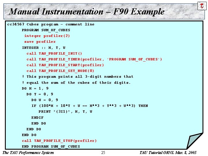 Manual Instrumentation – F 90 Example cc 34567 Cubes program – comment line PROGRAM