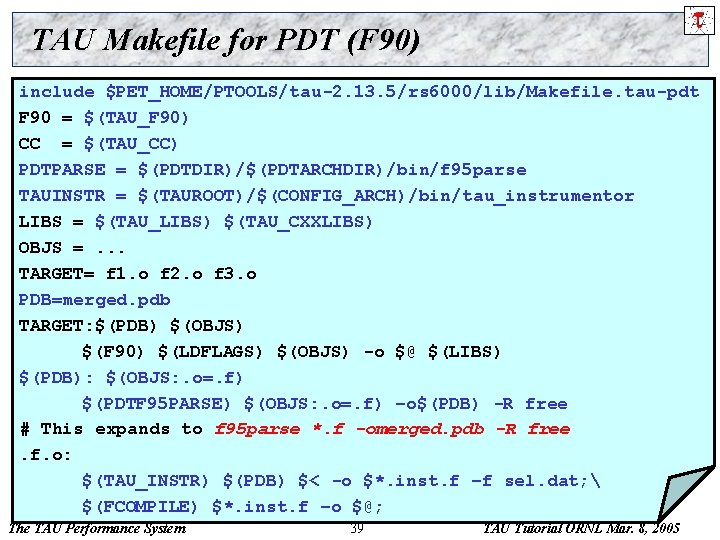 TAU Makefile for PDT (F 90) include $PET_HOME/PTOOLS/tau-2. 13. 5/rs 6000/lib/Makefile. tau-pdt F 90