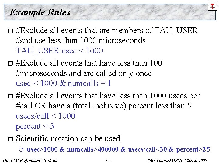 Example Rules #Exclude all events that are members of TAU_USER #and use less than