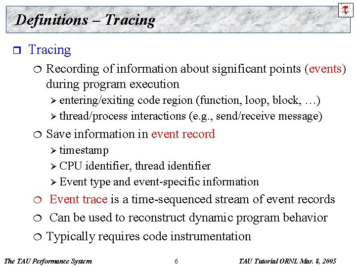 Definitions – Tracing r Tracing ¦ Recording of information about significant points (events) during
