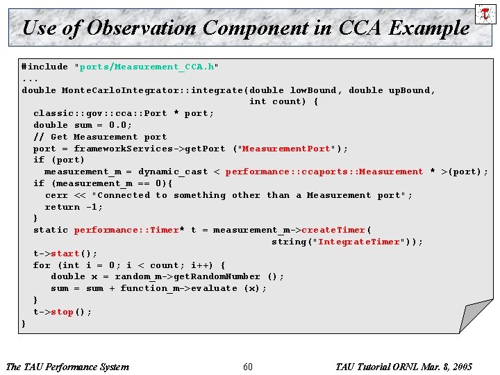 Use of Observation Component in CCA Example #include "ports/Measurement_CCA. h". . . double Monte.