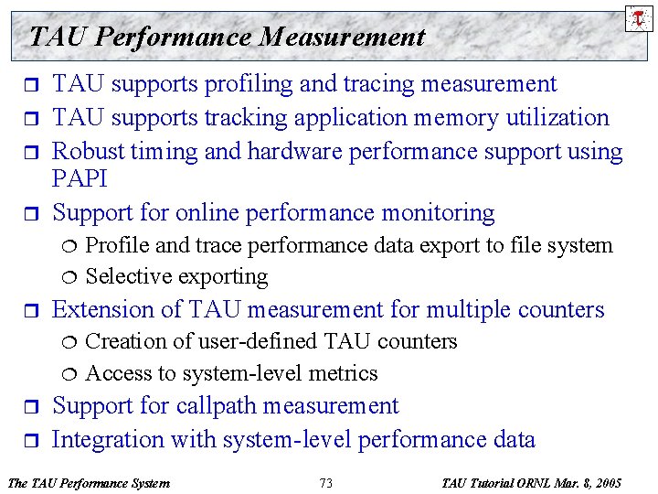 TAU Performance Measurement r r TAU supports profiling and tracing measurement TAU supports tracking