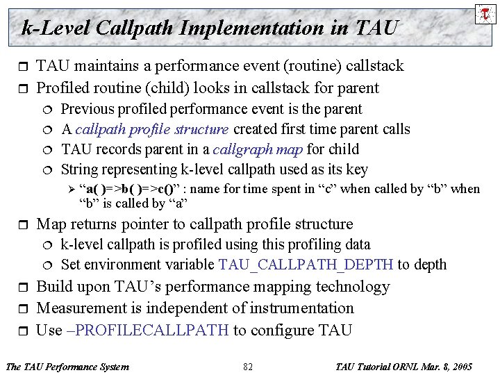 k-Level Callpath Implementation in TAU r r TAU maintains a performance event (routine) callstack