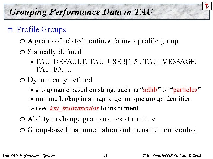 Grouping Performance Data in TAU r Profile Groups ¦ ¦ A group of related