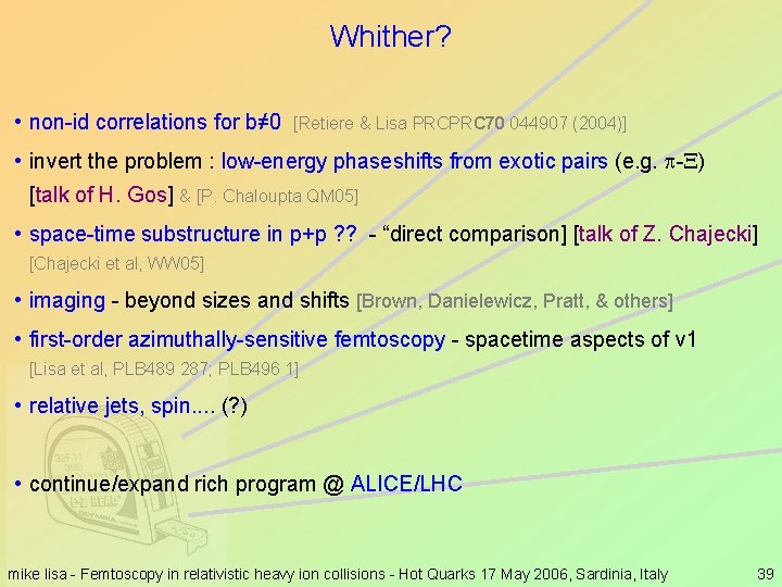 Whither? • non-id correlations for b≠ 0 [Retiere & Lisa PRCPRC 70 044907 (2004)]