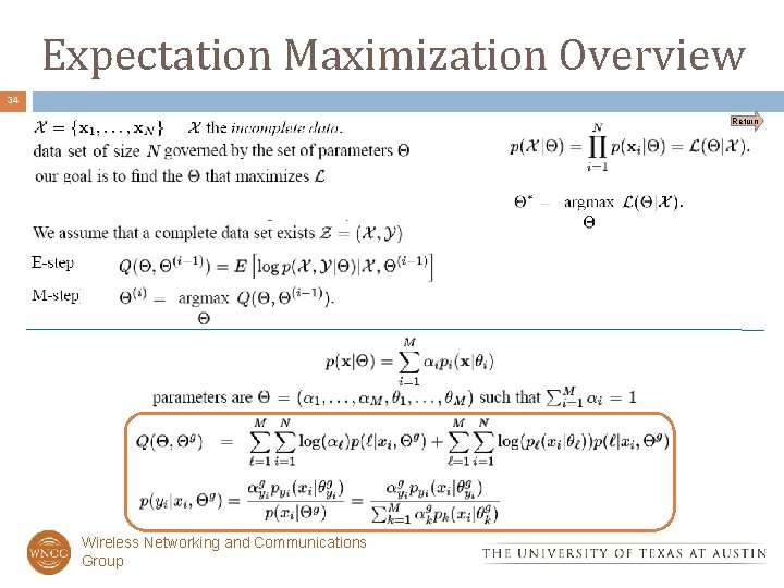 Expectation Maximization Overview 34 Return Wireless Networking and Communications Group 