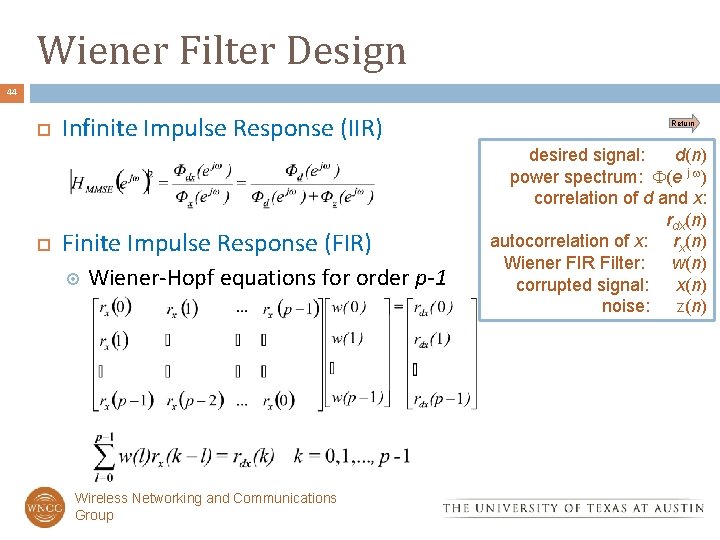 Wiener Filter Design 44 Infinite Impulse Response (IIR) Finite Impulse Response (FIR) Wiener-Hopf equations