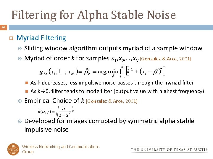 Filtering for Alpha Stable Noise 46 Myriad Filtering Sliding window algorithm outputs myriad of