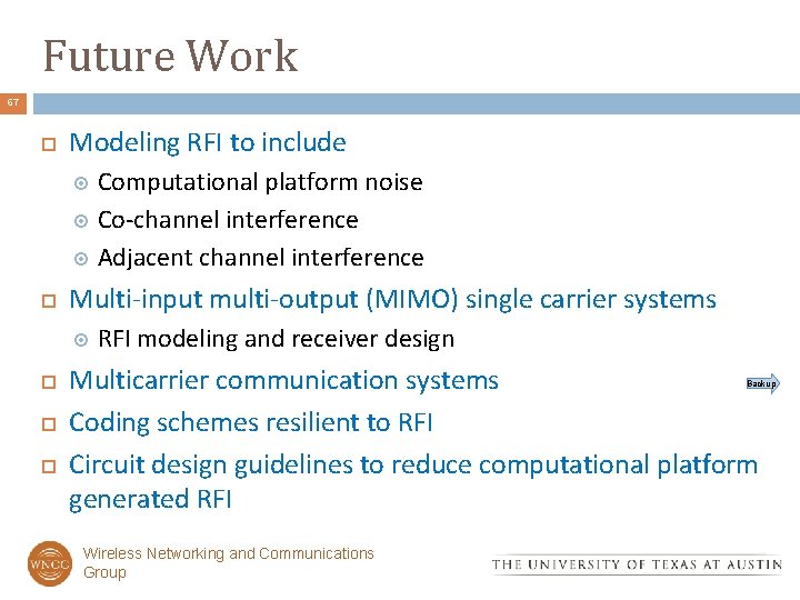 Future Work 67 Modeling RFI to include Computational platform noise Co-channel interference Adjacent channel