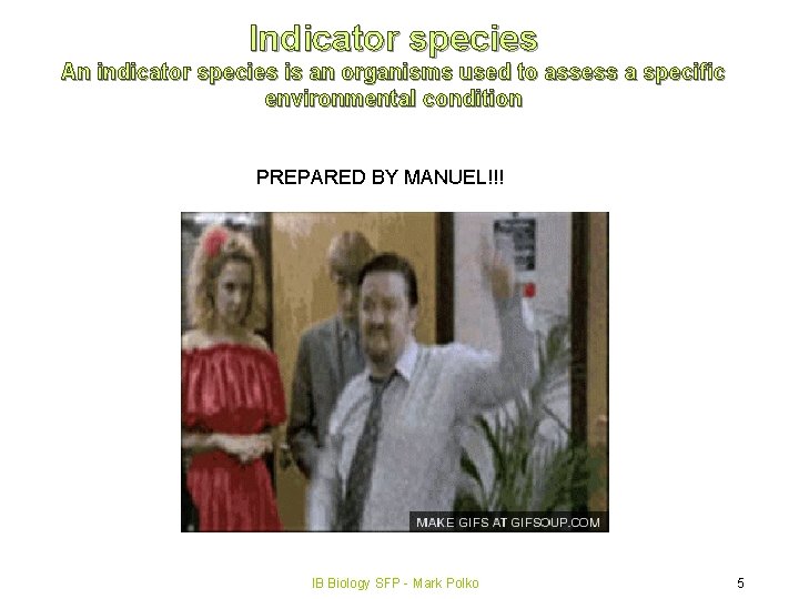 Indicator species An indicator species is an organisms used to assess a specific environmental