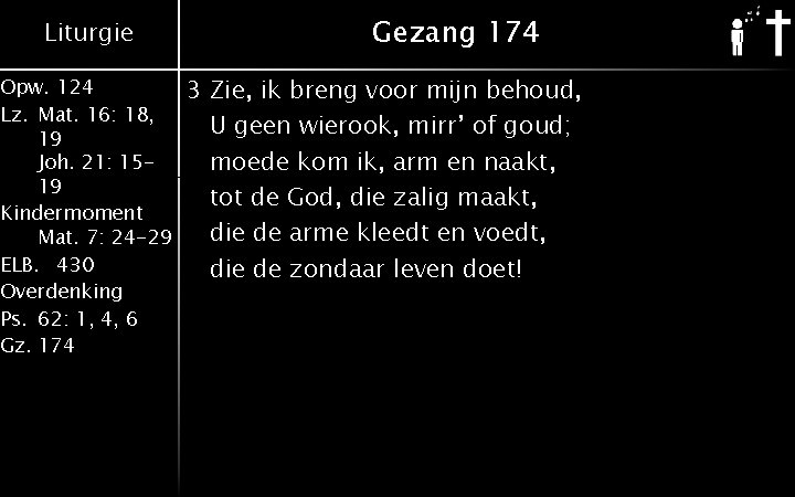 Liturgie Opw. 124 Lz. Mat. 16: 18, 19 Joh. 21: 1519 Kindermoment Mat. 7: