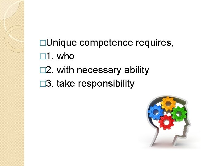 �Unique � 1. competence requires, who � 2. with necessary ability � 3. take �Unique � 1. competence requires, who � 2. with necessary ability � 3. take