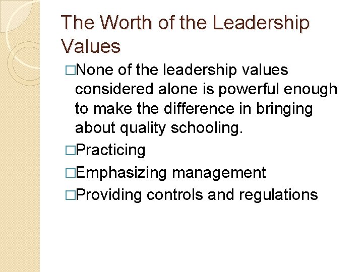 The Worth of the Leadership Values �None of the leadership values considered alone is The Worth of the Leadership Values �None of the leadership values considered alone is