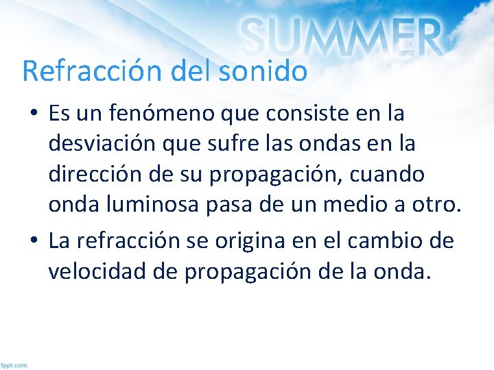 Refracción del sonido • Es un fenómeno que consiste en la desviación que sufre