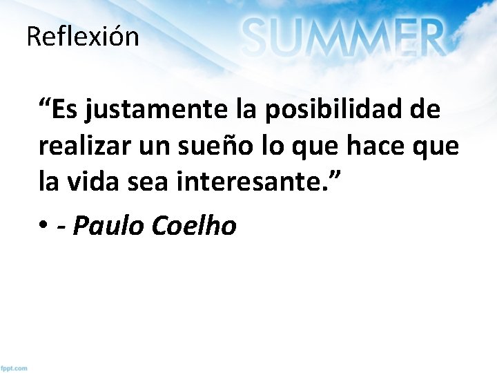 Reflexión “Es justamente la posibilidad de realizar un sueño lo que hace que la