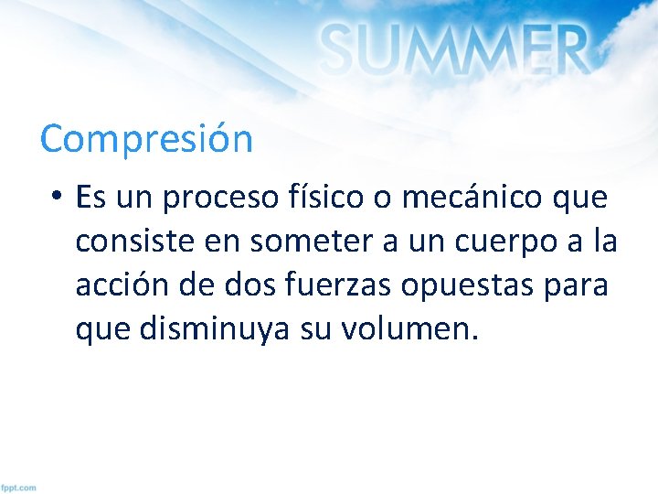 Compresión • Es un proceso físico o mecánico que consiste en someter a un