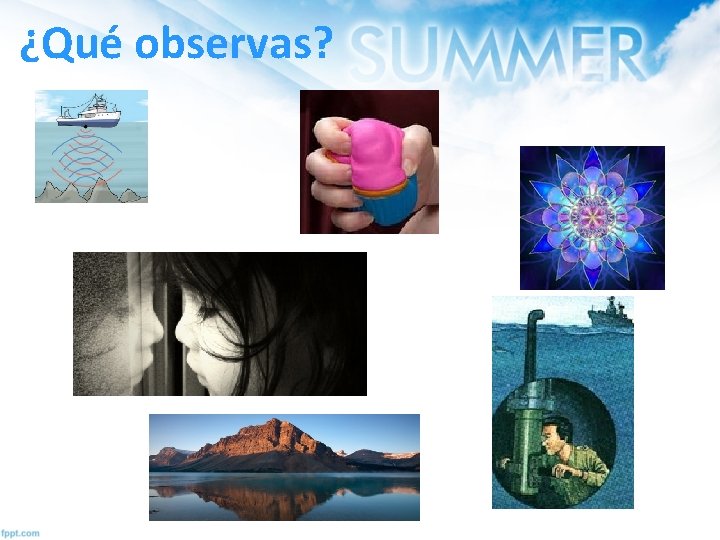 ¿Qué observas? 