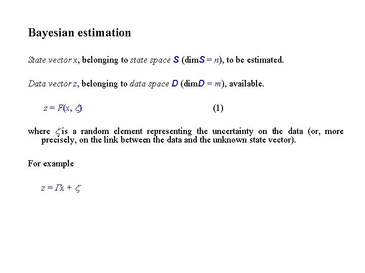 Bayesian estimation State vector x, belonging to state space S (dim. S = n),