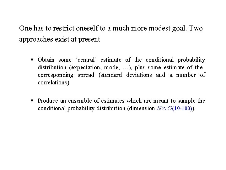 One has to restrict oneself to a much more modest goal. Two approaches exist