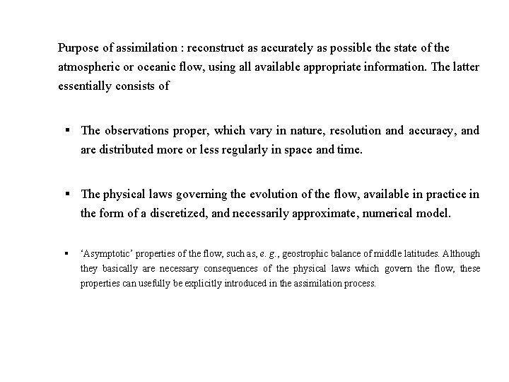 Purpose of assimilation : reconstruct as accurately as possible the state of the atmospheric