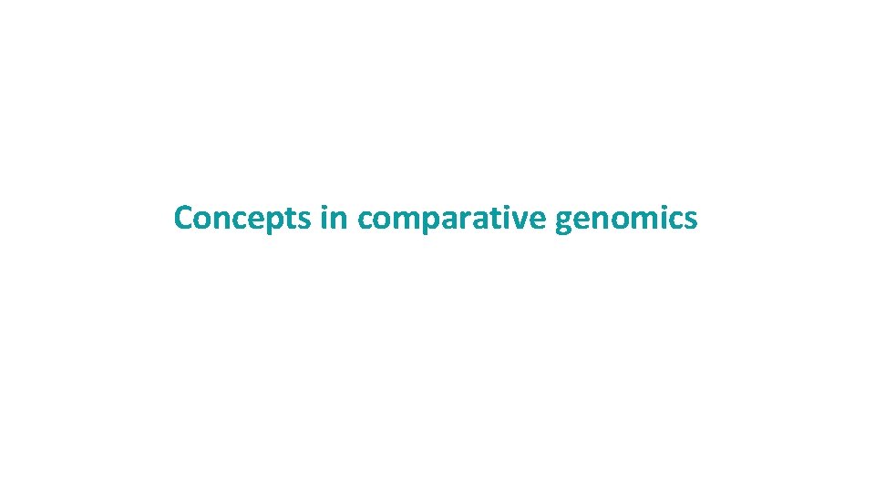 Concepts in comparative genomics 