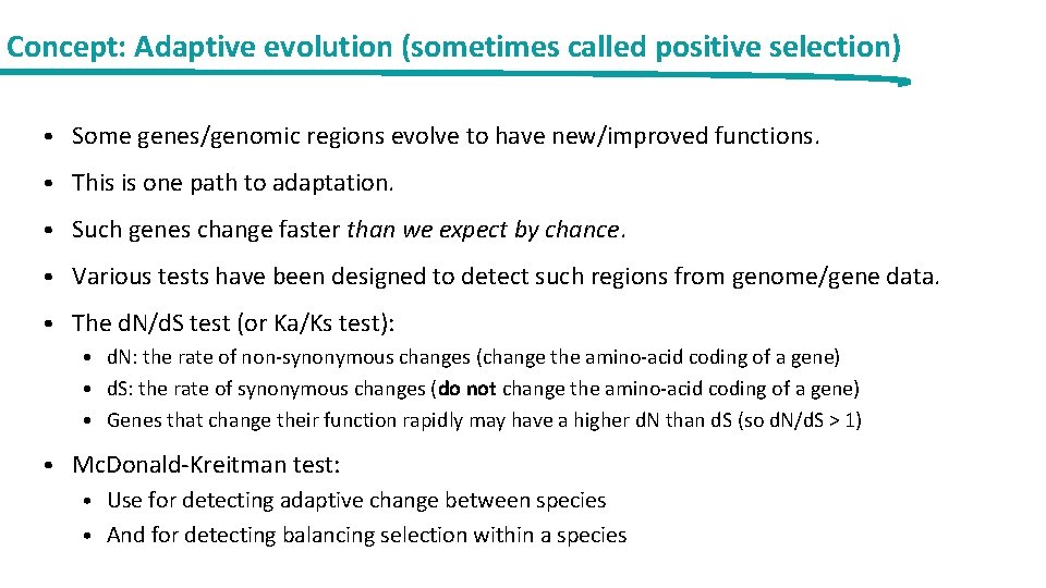 Concept: Adaptive evolution (sometimes called positive selection) • Some genes/genomic regions evolve to have