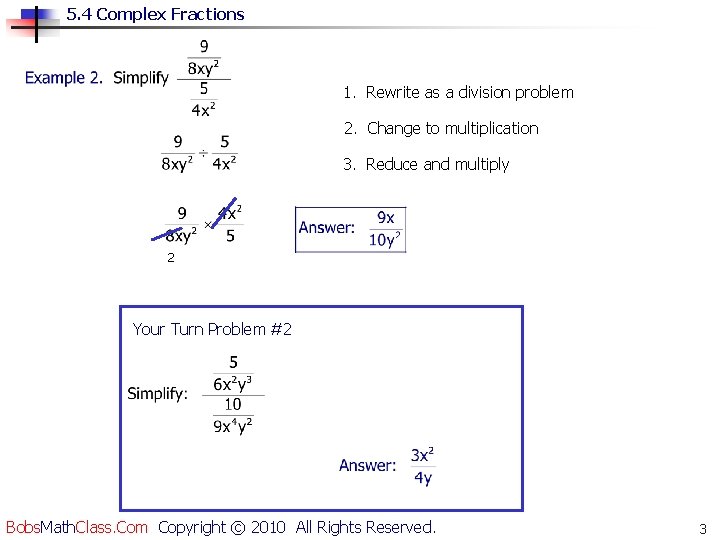 5. 4 Complex Fractions 1. Rewrite as a division problem 2. Change to multiplication