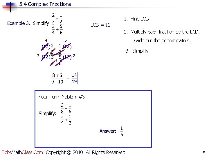 5. 4 Complex Fractions 1. Find LCD = 12 2. Multiply each fraction by