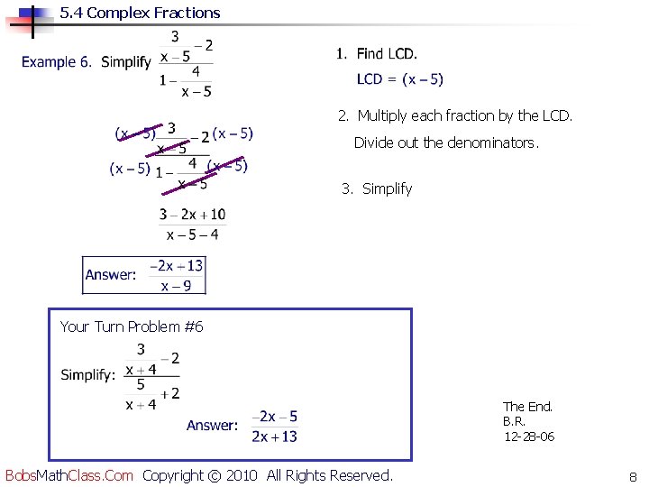 5. 4 Complex Fractions 2. Multiply each fraction by the LCD. Divide out the