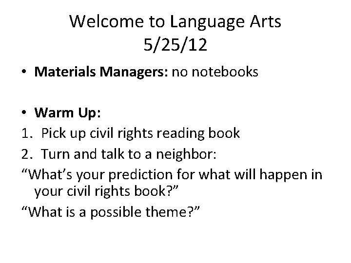 Welcome to Language Arts 5/25/12 • Materials Managers: no notebooks • Warm Up: 1.