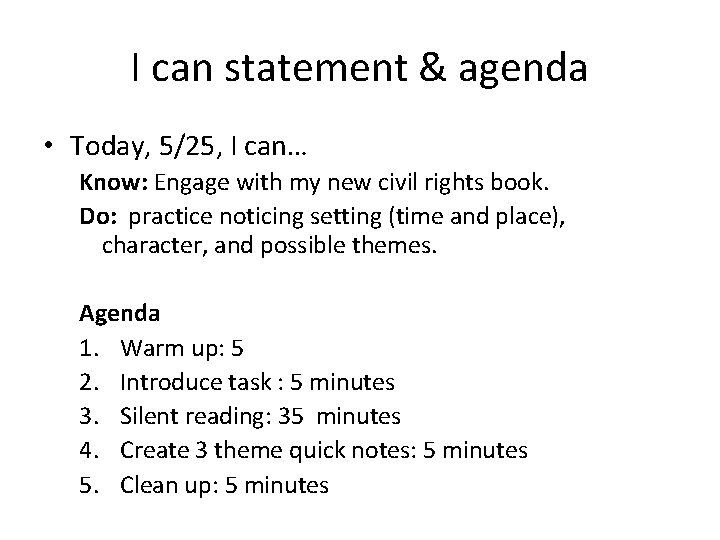 I can statement & agenda • Today, 5/25, I can… Know: Engage with my