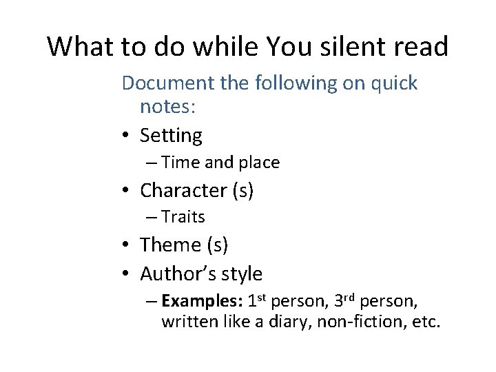 What to do while You silent read Document the following on quick notes: •