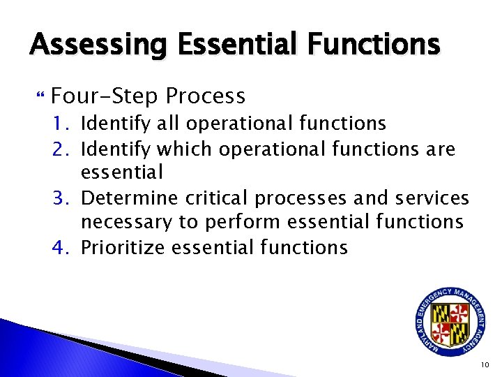 Assessing Essential Functions Four-Step Process 1. Identify all operational functions 2. Identify which operational